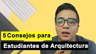 5 Consejos para Estudiantes de Arquitectura