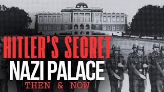 Hitler's Secret Nazi Palace: Then and Now