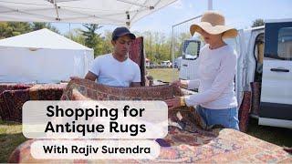 Shopping for Antique Rugs, With Rajiv Surendra