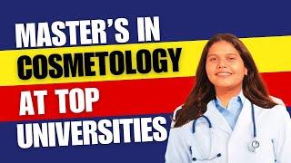 Best Universities For Masters In Cosmetology: International Student Guide | Top Universities | Fees