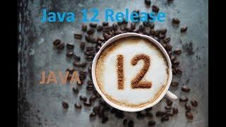 JAVA 12 Release | New Features | Update by TechTalk Debu