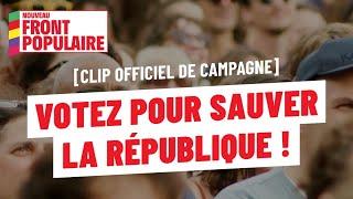  Votez pour sauver la République ! - Clip officiel #Legislatives2024