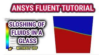 ANSYS Fluent Tutorial | Sloshing Simulation in ANSYS Fluent Without UDF | Named Expressions in ANSYS