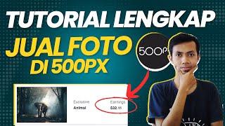 LENGKAP! Tutorial Jual Foto di 500px Hingga dapat Orderan | Cara Hasilkan Uang dari Foto