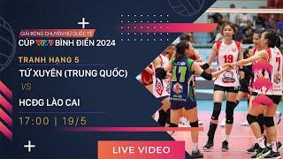 TRỰC TIẾP | TỨ XUYÊN (TQ) vs HCĐG LÀO CAI | Giải bóng chuyền nữ quốc tế VTV9 Bình Điền 2024