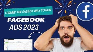 I Found The Easiest Way to Run Facebook Ads 2023