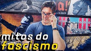 Destruindo os MAIORES Mitos do Fascismo