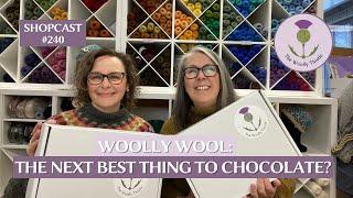 Shopcast #240: Woolly Wool: The Next Best thing to Chocolate?