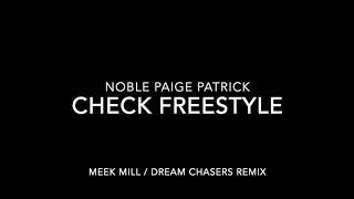 Noble Paige Patrick & meek mill - check ( un mixed and un mastered on purpose )