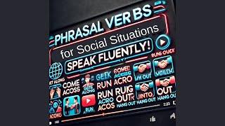 6.Phrasal Verbs for Social Situations  Speak Fluently!