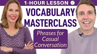 1-HOUR VOCABULARY MASTERCLASS | 100 Phrases for Casual Conversation