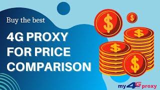 Get the Best 4G Proxy for Price Comparison | Price Aggregation | My 4G Proxy