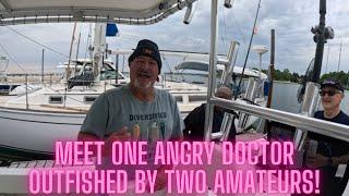 One Angry Doctor!  2 Amateurs Outfish the Doc!!!!