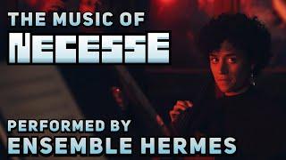 The Music of Necesse performed by Ensemble Hermes