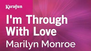 I'm Through with Love - Marilyn Monroe | Karaoke Version | KaraFun