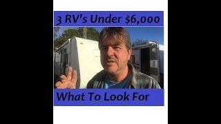 3 RV's For Under $6,000, What To Look For