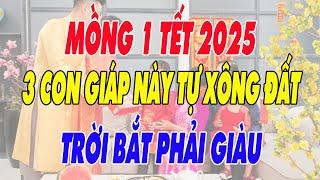 3 Con Giáp Này TỰ XÔNG ĐẤT Tết Năm 2025 Gia Chủ Phát Tài, Trời Bắt Phải Giàu, Tài Lộc Kéo Vào Ùn Ùn