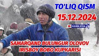 SAMARQAND BULUNGUR OLOVOV IRISBOY BOBO KUPKARISI 15 12.2024 @Xiloliddin_Official