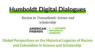 Global Perspectives on the Historical Legacies of Racism and Colonialism in Science and Scholarship