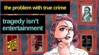 The Problem with True Crime: Tragedy isn't Entertainment