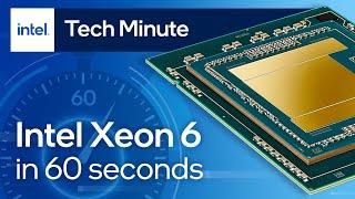 Intel Xeon 6 Processors Explained in 60 Seconds