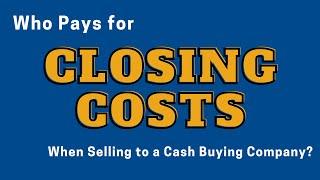 Who pays for closing costs when selling a house to a cash buyer? | Real Estate | WeBuyHomesCLE.com