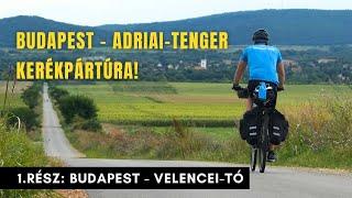 Budapest - Adriai-tenger kerékpártúra 1. rész - Budapest -Velencei-tó - Bringábor