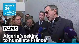 Paris says Algeria 'seeking to humiliate France' • FRANCE 24 English