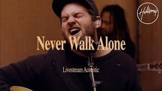 Never Walk Alone (Live Stream) [Acoustic] - Hillsong Church