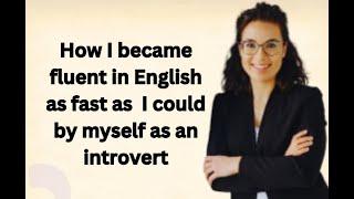 How I Overcame Fear and Became Fluent in English | My Journey to Confidence