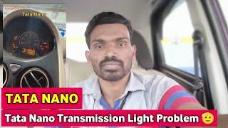 Tata Nano Transmission Light Problem  | ballubhaint