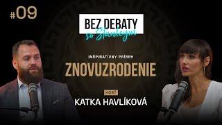 Bez Debaty so Stanleym Katka Havlíková - Znovuzrodenie