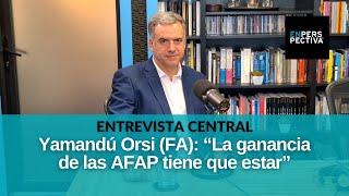 Orsi (FA): “Como gobierno se tiene que estar dispuesto a revisar todo lo que está funcionando"