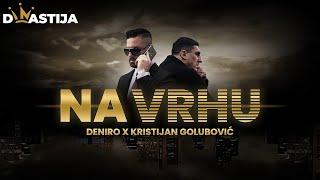 DENIRO X KRISTIJAN GOLUBOVIC - NA VRHU (OFFICIAL VIDEO)