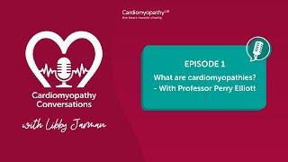 Episode 1 - What are Cardiomyopathies?