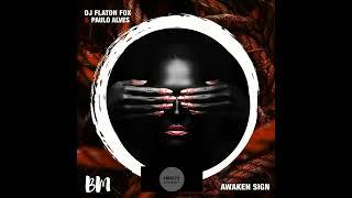 DJ Flaton Fox & Paulo Alves _ Awaken Sign (Original Mix)