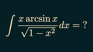 Indefinite Integral of xarcsinx/√(1-x²)