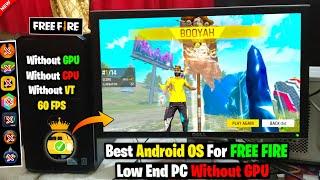 2024 BEST ANDROID OS FOR 2GB & 4GB RAM PC FOR FREE FIRE || WITHOUT GRAPHICS CARD - NO LAG