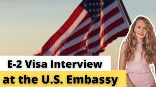 E2 Visa 2021: How to Prepare for E2 Visa Interview