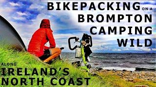 A WEEK on my BROMPTON, CAMPING WILD along Ireland's north coast - Wild Atlantic Way, Causeway Coast