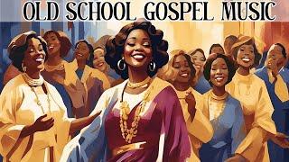 50 TIMELESS GOSPEL HITS - BEST OLD SCHOOL GOSPEL MUSIC ALL TIME