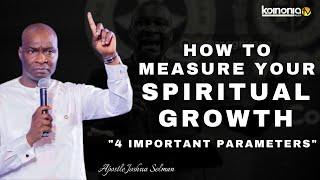 HOW TO KNOW IF YOU ARE GROWING SPIRITUALLY || 4 IMPORTANT PARAMETERS|| Apostle Joshua Selman