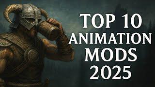 Top 10 Animation Mods 2025 | Best Skyrim Mods for Enhanced Gameplay
