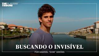 Buscando o Invisível | Gabriel "Dom" Simões e a Vela