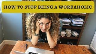 How To Recover From Being a Workaholic