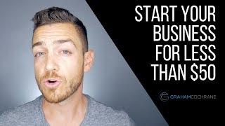 How To Start Your Business For Less Than $50