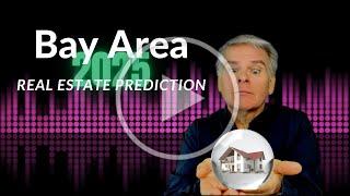 Bay Area 2025 Real Estate Forecast and Predictions