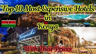 Top 10 Most Expensive Hotels in Kenya 2024 | With Their Prices