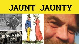 Jaunt Jaunty - Jaunt Meaning - Jaunty Examples - Jaunty Defined