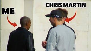 I ran into Chris Martin (Coldplay) and asked for an interview...